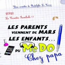 Spectacle Les Parents Viennent De Mars Les Enfants Du Macdo Chez Papa