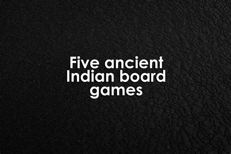 Five ancient Indian board games — University XP