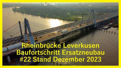 Ersatzneubau Rheinbr Cke Leverkusen Stand Dezember Youtube