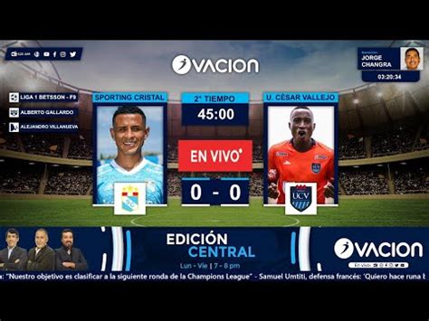 Sporting Cristal Vs C Sar Vallejo En Vivo Gol Per Horarios Canales