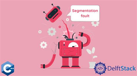 Fix Segmentation Fault In C Delft Stack