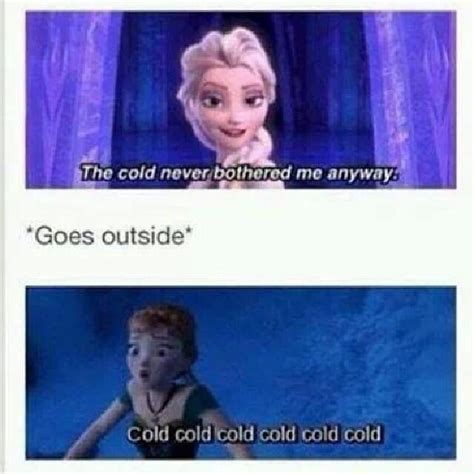 The Cold Never Bothered Me Anyway Meme Funny