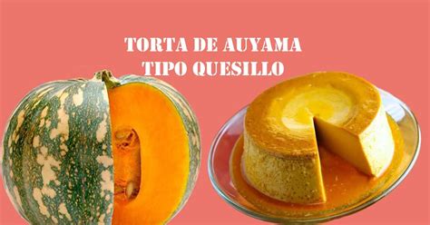 Sigue Estos Pasos Y Prepara Esta Torta De Auyama Tipo Quesillo