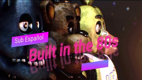 FNAF 4 SONG Built in the 80s SUB ESPAÑOL of Griffinilla and