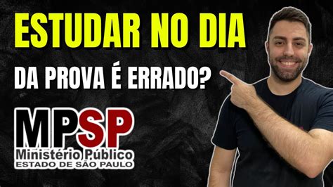 Devo Estudar No Dia Da Prova Do Mp Sp Oficial De Promotoria Youtube