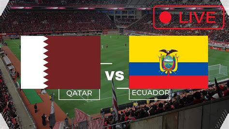 Qatar Vs Ecuador Live Fifa World Cup Match Today Watch