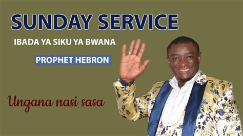 LIVE PROPHET HEBRON WILSON KISAMO IBADA YA SIKU YA BWANA YouTube