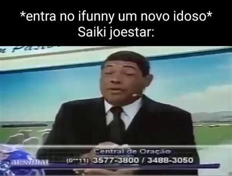 Entra No Ifunny Um Novo Idoso Saiki Joestar Central De Ora O To