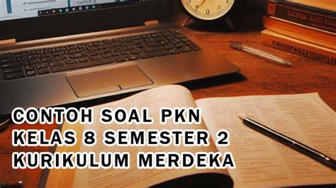 65 Soal PKN PPKN Kelas 7 Semester 2 Kurikulum Merdeka Dan Kunci