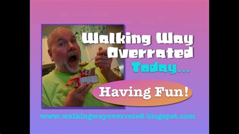 Walking Way Overrated Having Fun What S Your Favourite YouTube