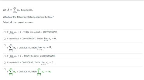 Solved Let S∑n0∞an Be A Series Which Of The Following