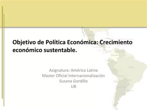 Ppt Objetivo De Pol Tica Econ Mica Crecimiento Econ Mico Sustentable