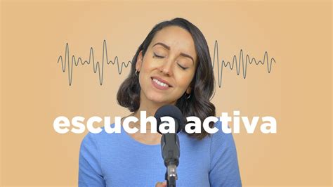 Aprende A Escuchar Técnica De Escucha Activa Youtube