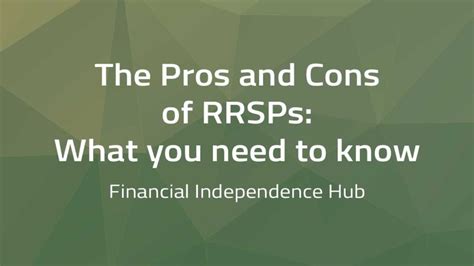 Financial Independence Hub The Pros And Cons Of Rrsps What You Need