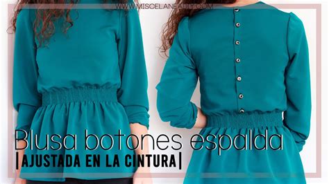 Cómo Hacer Una Blusa Con Botones En La Espalda Y Fruncido Elástico En La Cintura Youtube