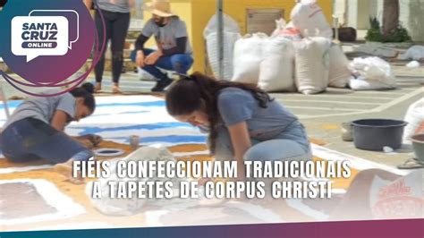 Fi Is Confeccionam Tradicionais Tapetes De Corpus Christi Youtube