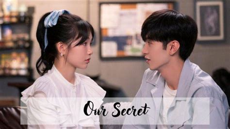 Link Nonton Our Secret Sub Indo Full Episode Drama China Romantis Dan