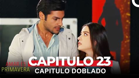 Amar Es Primavera Capitulo Capitulo Doblado Youtube