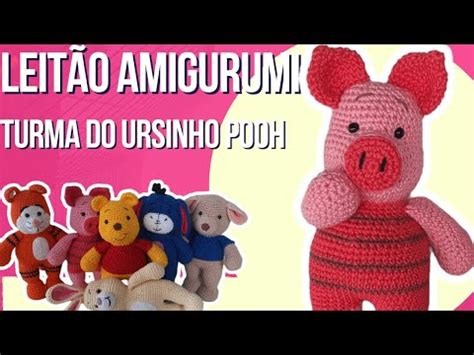 Porquinho Ursinho Pooh - [PASSO A PASSO] Leitão amigurumi da turma do ursinho Pooh. Porquinho ...