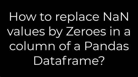 Python How To Replace Nan Values By Zeroes In A Column Of A Pandas