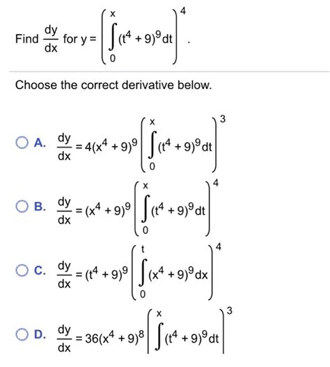 Solved Find Dy Dx For Y Integral X 0 T 4 9 9 Dt 4 Chegg