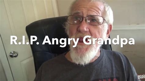 Rip Angry Grandpa Youtube