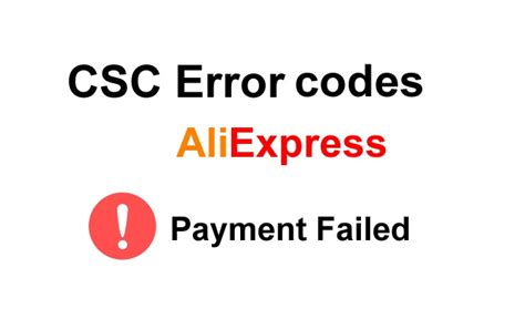 Error Codes When Paying On Aliexpress What Csc Error Codes Mean