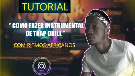 TUTORIAL Como Fazer Um Beat Drill Ritmos Africanos No Fl Studio