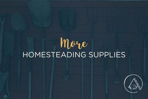 100 Homesteading Supplies | A Supply list for the Homestead - Our Blue Ridge House