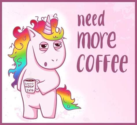 Need More Coffee Tired Unicorn Says Good Morning Unicorn Quotes Funny Unicorn Illustration