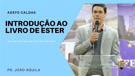 Introdu O Ao Livro De Ester Pr Jo O Quila Youtube