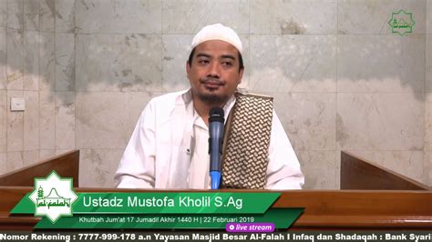 Khutbah Jumat Ust Mustofa Kholil S Ag 17 Jumadil Akhir 1440 H