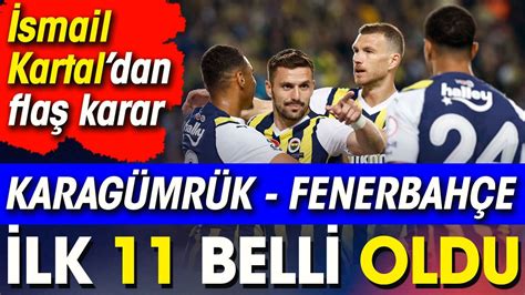 Fenerbahçe Karagümrük karşısında İlk 11 belli oldu İsmail Kartal dan