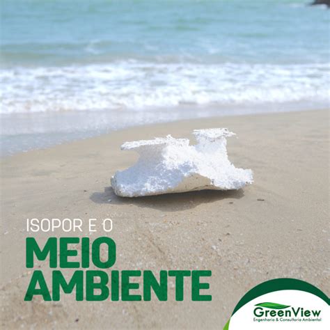 Isopor E O Meio Ambiente GreenView Consultoria Ambiental