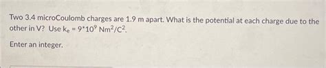 Solved Two Microcoulomb Charges Are M Apart What Is Chegg