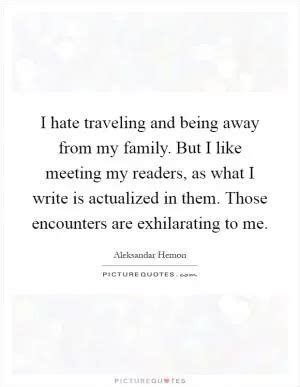 Being Away From Family Quotes & Sayings | Being Away From Family ...