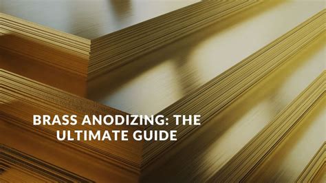 Brass Anodizing The Ultimate Guide Kdm Fabrication