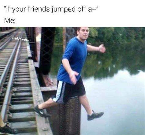 I'd jump too - Meme subido por CheezeandGrits :) Memedroid