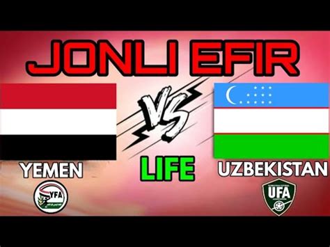 YEMEN VS UZBEKISTAN LIFE 0 1 YAMAN O ZBEKISTON JONLI EFIR 0 1 ЙЕМЕН