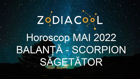 Horoscop Luna Mai 2022 Pentru Balanta Scorpion Si Sagetator Se Pune