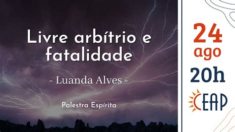 Livre arbítrio e fatalidade Palestra Espírita Luanda Alves YouTube