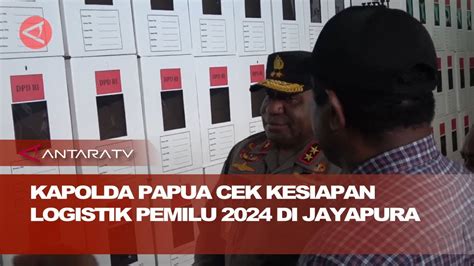 Kapolda Papua Cek Kesiapan Logistik Pemilu Di Jayapura Youtube