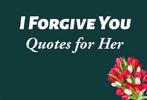 45 I Forgive You Quotes for Her – Forgiveness Messages – OnWishes.com