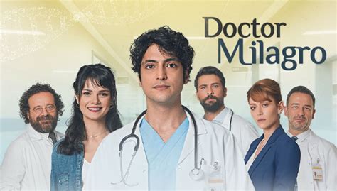 Doctor Milagro Llega A Su Fin Chv Anunció Fecha Del último Capítulo