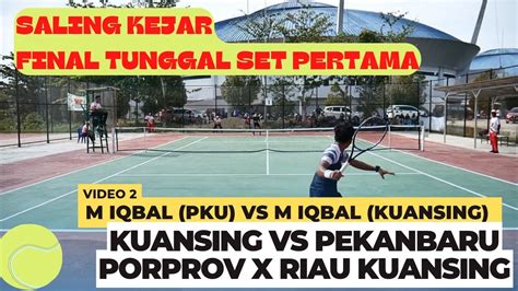 FINAL TUNGGAL Set Pertama M Iqbal Pekanbaru 6 4 Final VS M Iqbal