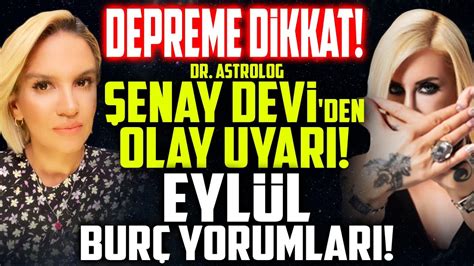 DEPREME DİKKAT Şenay Devi den Olay Uyarı EYLÜL BURÇ YORUMLARI Büyük