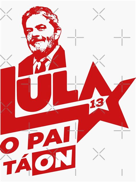 Lula Lula Da Silva Lula Livre Luiz In Cio O Pai T On Pt