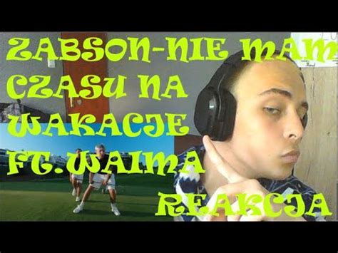 Abson Nie Mam Czasu Na Wakacje Feat Waima Reakcja Youtube