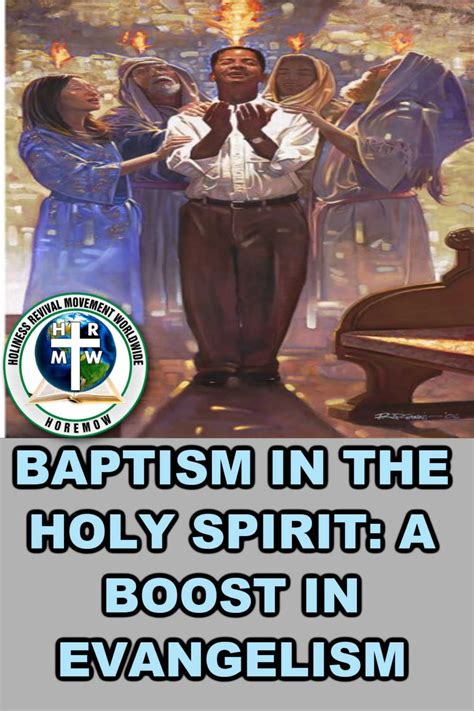 Baptism In The Holy Spirit A Boost In Evangelism Holiness Revival