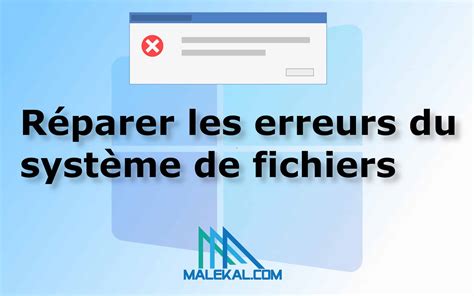 R Parer Les Erreurs Du Syst Me De Fichiers Dans Windows Malekal